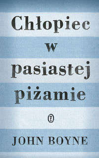 BOYNE JOHN — Chłopiec w pasiastej pizamie