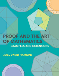 Joel David Hamkins — Proof and the Art of Mathematics: Examples and Extensions