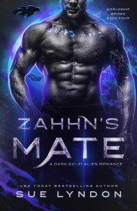 Sue Lyndon — Zahhn's Mate: A Dark Sci-Fi Alien Romance (Worldship Brides Book 4)