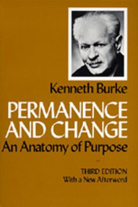 Kenneth Burke — Permanence and Change: An Anatomy of Purpose