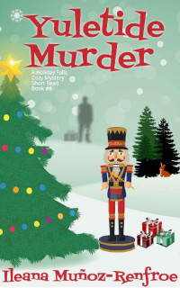 Ileana Muñoz Renfroe — Yuletide Murder (Holiday Falls Cozy Mystery 4)