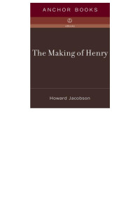 Howard Jacobson — The Making of Henry
