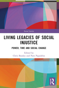 Chris Beasley;Pam Papadelos; & Pam Papadelos — Living Legacies of Social Injustice