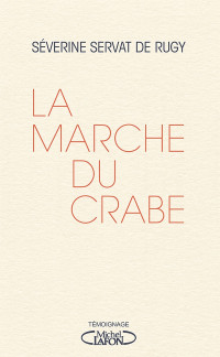 Séverine Servat de Rugy [Rugy, Séverine Servat de] — La Marche du crabe