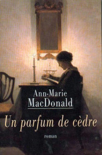 MacDonald Ann-Marie [MacDonald Ann-Marie] — Un parfum de cèdre