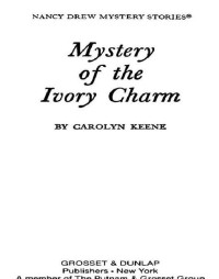 Carolyn G. Keene — The Mystery of the Ivory Charm