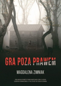 Magdalena Zimniak — Gra poza prawem