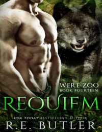 R. E. Butler — Requiem (Were Zoo Book 14)