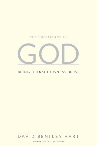 David Bentley Hart [Hart, David Bentley] — The Experience of God: Being, Consciousness, Bliss