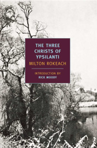 Milton Rokeach — The Three Christs of Ypsilanti (New York Review Books Classics)