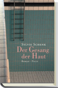 Schenk, Sylvie [Schenk, Sylvie] — Der Gesang der Haut - Roman