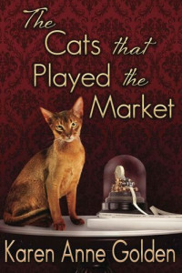 Karen Anne Golden  — The Cats that Played the Market (The Cats That... Cozy Mystery 4)