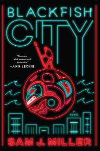 Sam J. Miller — Blackfish City