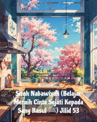 Zainudin — Sirah Nabawiyah (Belajar Meraih Cinta Sejati Kepada Sang Rasul ﷺ) Jilid 53