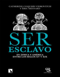 Catherine Coquery-Vidrovitch — Ser esclavo en África y América entre los siglos XV y XIX