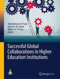 Abdulrahman AI-Youbi & Adnan H. M. Zahed & William G. Tierney — Successful Global Collaborations in Higher Education Institutions