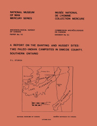 Peter L. Storck — Report on the Banting and Hussey Sites: Two Paleo-Indian Campsites in Simcoe County, Southern Ontario