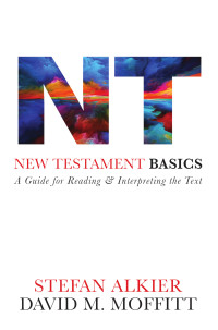 Stefan Alkier;David Moffitt; & David M. Moffitt — New Testament Basics: A Guide for Reading and Interpreting the Text