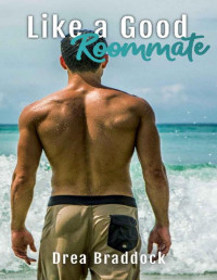 Drea Braddock — Like a Good Roommate (Oahu Naval Officers Book 3)
