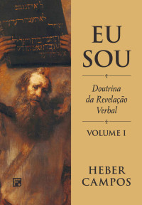 Campos, Heber Carlos de — Eu sou: a doutrina da revelação verbal de Deus