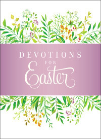 Stacy J. Edwards; — Devotions for Easter