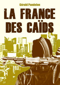 Gérald Pandelon — La France des caïds