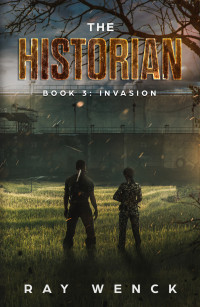 Wenck, Ray — The Historian: Invasion