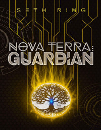 Seth Ring — Nova Terra: Guardian: A LitRPG/GameLit Adventure (The Titan Series Book 4)