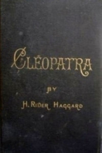 Henry Rider Haggard — Cleopatra