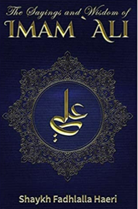 Fadhlalla Haeri — The Sayings and Wisdom of Imam Ali