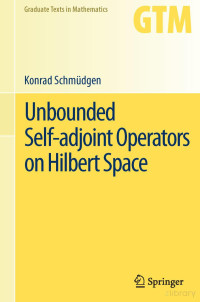 Konrad Schmudgen — Unbounded Self-adjoint Operators on Hilbert Space