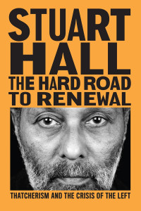 Stuart Hall; — The Hard Road to Renewal