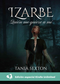 Tania Sexton — IZARBE: Quién me quiere a mí (Spanish Edition)