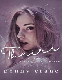 Penny Crane — Theirs: A Billionaire Reverse Harem Romance