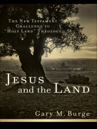 Burge, Gary M.; — Jesus and the Land