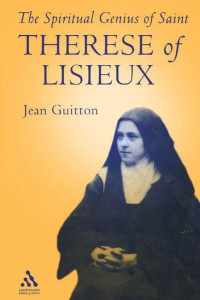 St. Therese of Lisieux; — Spiritual Genius of St. Therese of Lisieux