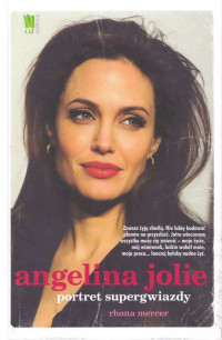 Mercer Rhona — Angelina Jolie. Portret supergwiazdy