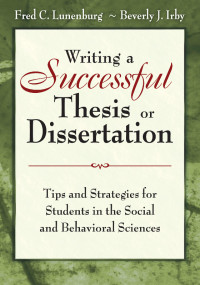 Lunenburg, Frederick C., Irby, Beverly J. — Writing a Successful Thesis or Dissertation