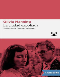 Olivia Manning — LA CIUDAD EXPOLIADA