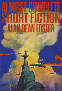 Alan Dean Foster — Almost Complete Short Fiction