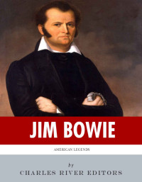 Charles River Editors — The Life of Jim Bowie