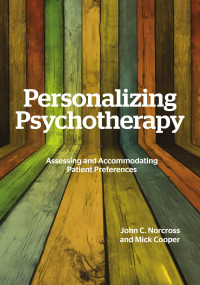 Norcross, John C. & Cooper, Mick — Personalizing Psychotherapy: Assessing and Accommodating Patient Preferences