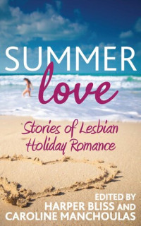 Unknown — Summer Love: Stories of Lesbian Holiday Romance