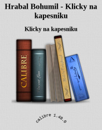 Klicky na kapesniku — Hrabal Bohumil - Klicky na kapesniku