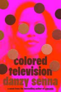 Danzy Senna — Colored Television