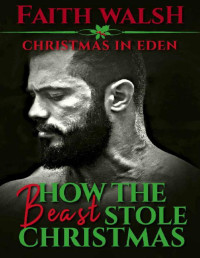 Faith Walsh — How the Beast Stole Christmas (Christmas in Eden Book 1)