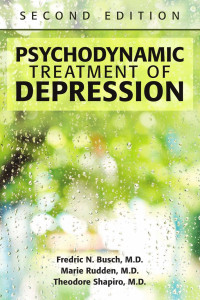 Fredric N. Busch, Marie Rudden & Theodore Shapiro — Psychodynamic Treatment of Depression, Second Edition