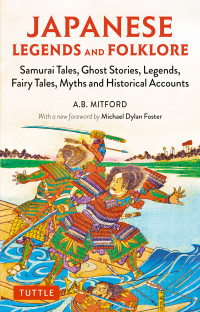 Mitford, A.B. — Japanese Legends and Folklore