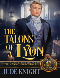 Jude Knight — The Talons of a Lyon: The Lyon's Den Connected World