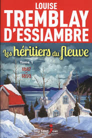 Louise Tremblay-D'Essiambre — Les héritiers du fleuve 01 1887-1893